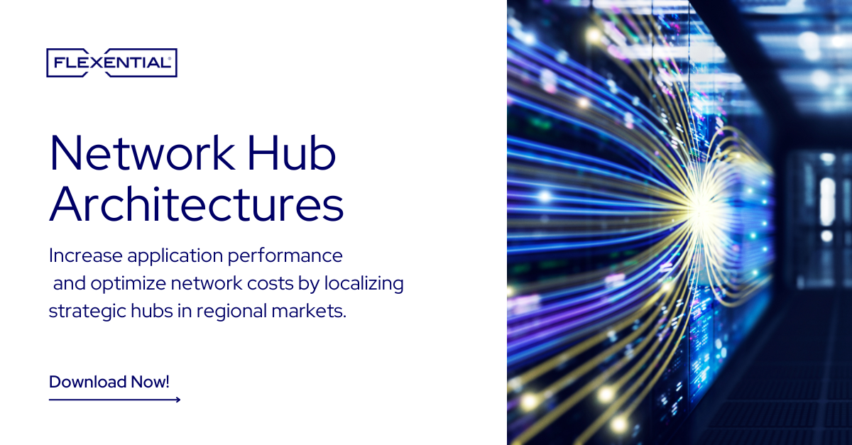 Network Hub Architecture for Superior Performance | Flexential